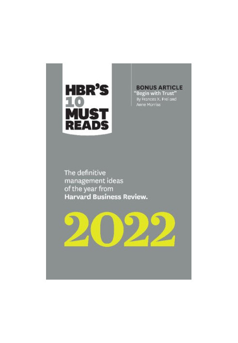 HBR's 10 Must Reads 2022: The Definitive Management Ideas of the Year from Harvard Business Review (with bonus article "Begin