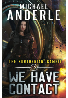 We Have Contact - The Kurtherian Gambit, Book 12