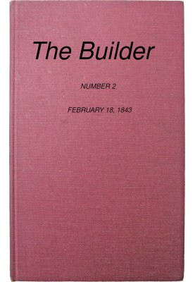 The Builder, No. 2, February 18, 1843