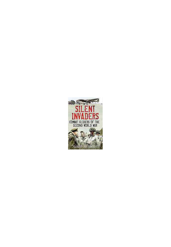 Silent invaders : Combat gliders of the Second World War