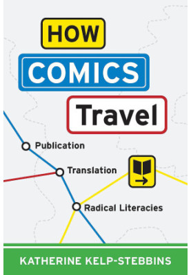 How Comics Travel: Publication, Translation, Radical Literacies
