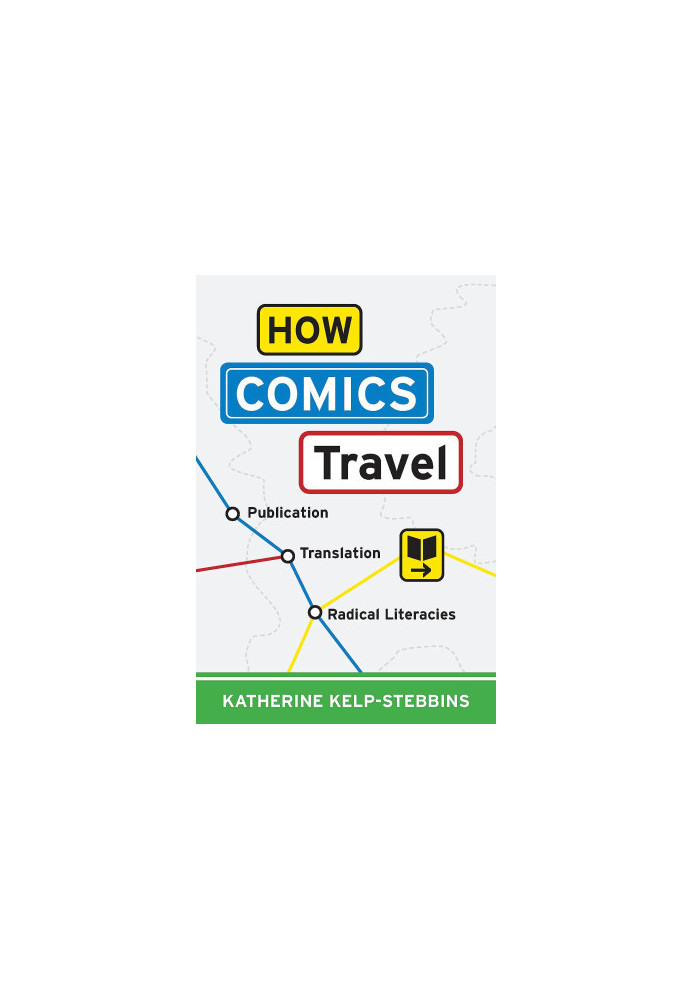 How Comics Travel: Publication, Translation, Radical Literacies