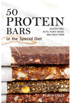 50 Protein Bars for the Special Diet - Gluten Free, Keto, Plant Based, and Much More