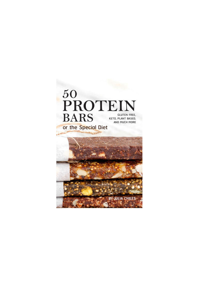 50 Protein Bars for the Special Diet - Gluten Free, Keto, Plant Based, and Much More