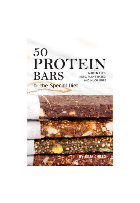 50 Protein Bars for the Special Diet - Gluten Free, Keto, Plant Based, and Much More