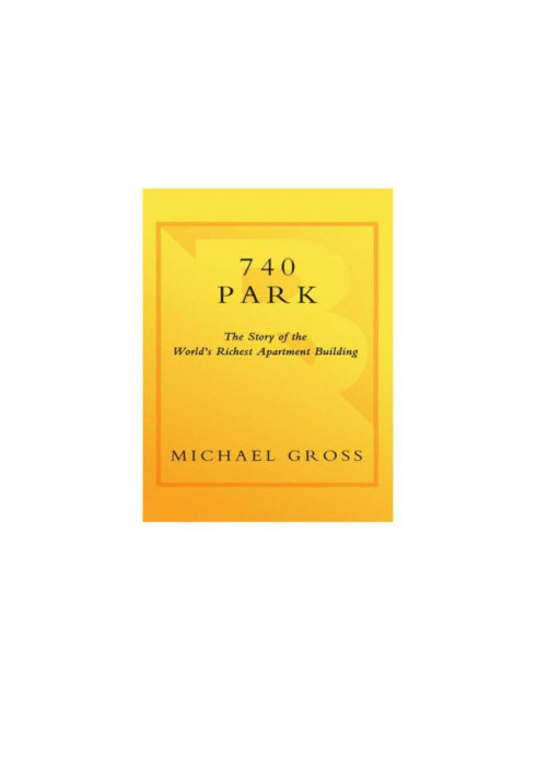 740 Park : the Story of the World's Richest Apartment Building
