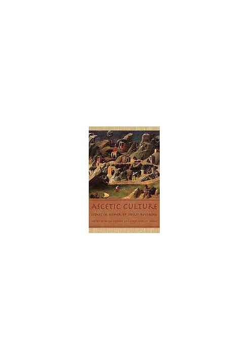 Ascetic culture : essays in honor of Philip Rousseau