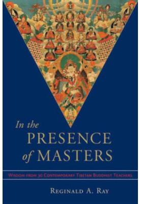 In the Presence of Masters: Wisdom from 30 Contemporary Tibetan Buddhist Teachers