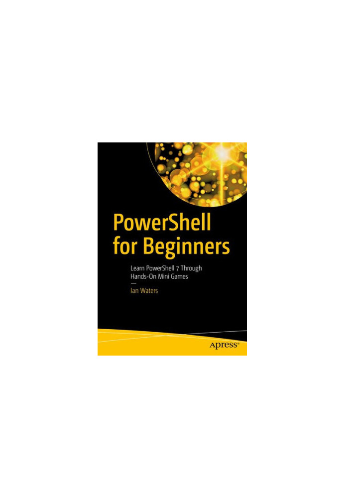 PowerShell for Beginners: Learn PowerShell 7 Through Hands-On Mini Games