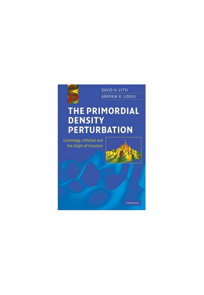 The primordial density perturbation: cosmology, inflation and the origin of structure