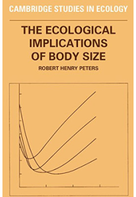THE ECOLOGICAL IMPLICATIONS OF BODY SIZE ROBERT HENRY PETERS