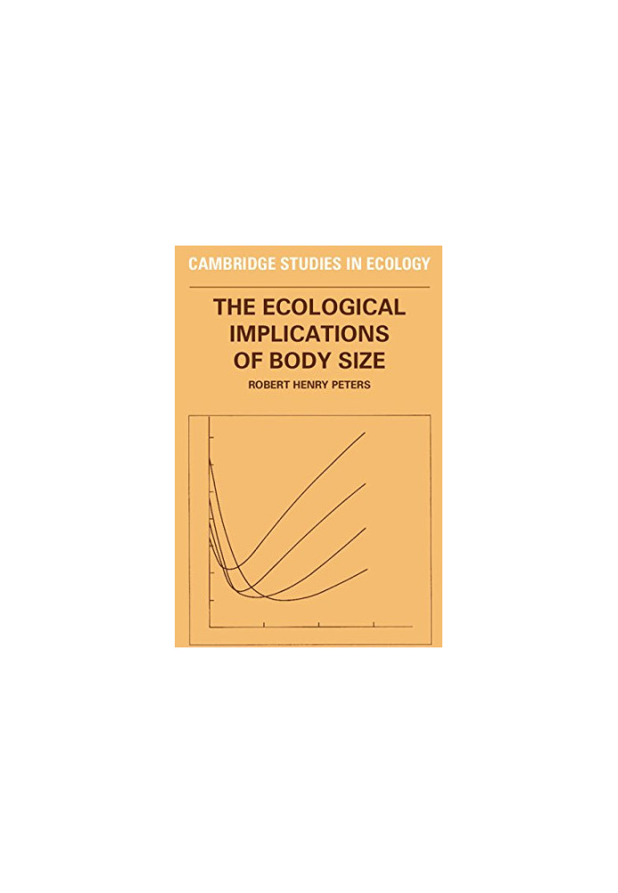 THE ECOLOGICAL IMPLICATIONS OF BODY SIZE ROBERT HENRY PETERS