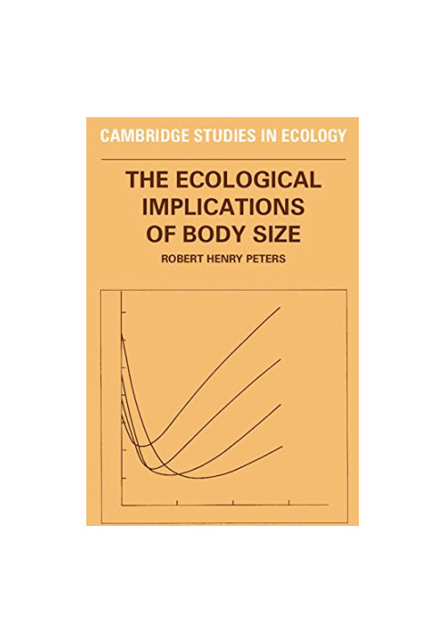 THE ECOLOGICAL IMPLICATIONS OF BODY SIZE ROBERT HENRY PETERS