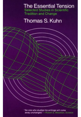 The Essential Tension: Selected Studies in Scientific Tradition and Change