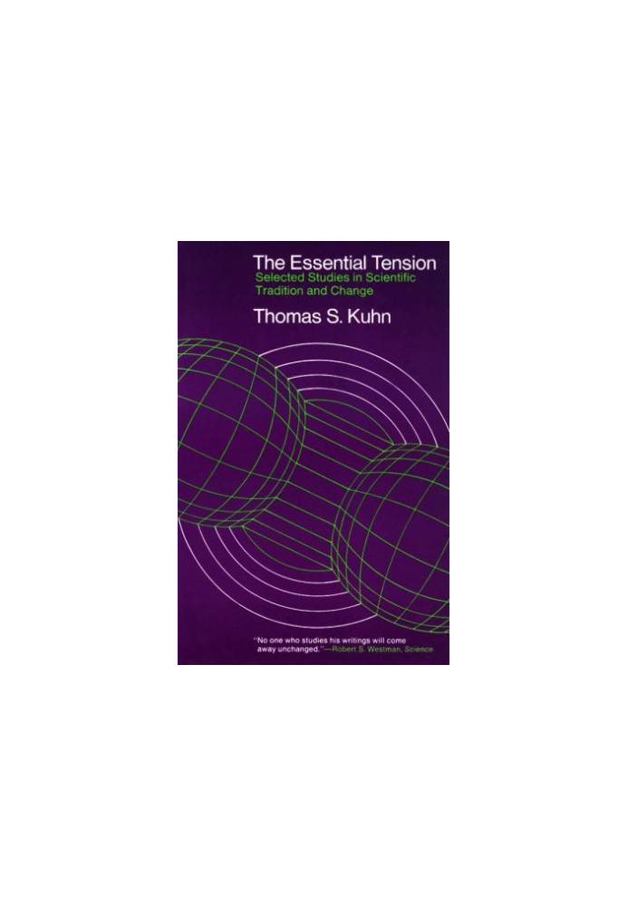 The Essential Tension: Selected Studies in Scientific Tradition and Change