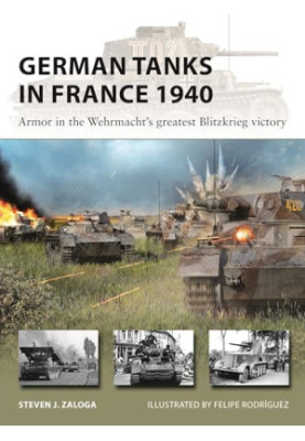 German Tanks in France 1940: Armor in the Wehrmacht's Greatest Blitzkrieg Victory