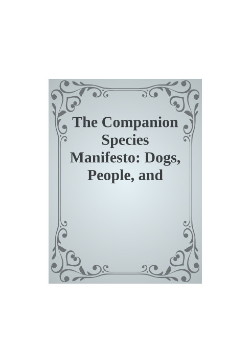 The Companion Species Manifesto: Dogs, People, and Significant Otherness