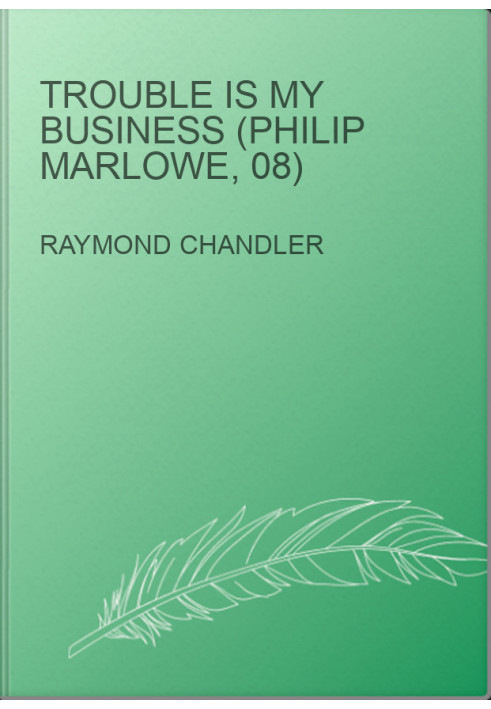 Trouble Is My Business (Philip Marlowe, 08)