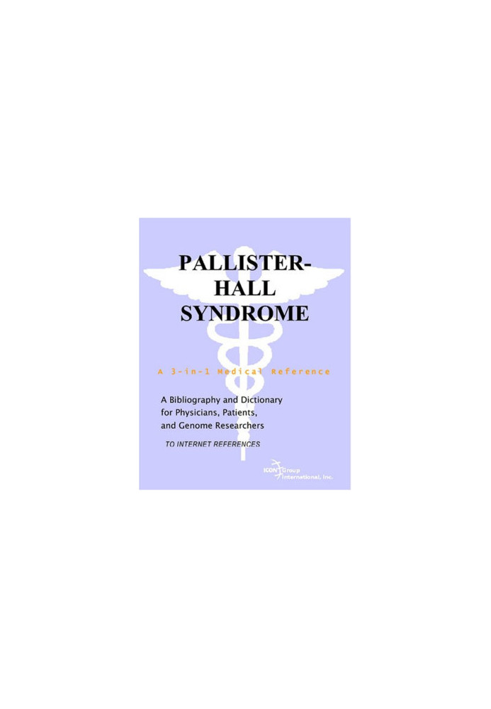 Pallister-Hall Syndrome - A Bibliography and Dictionary for Physicians, Patients, and Genome Researchers