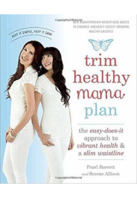 Trim Healthy Mama Plan: The Easy-Does-It Approach to Vibrant Health and a Slim Waistline