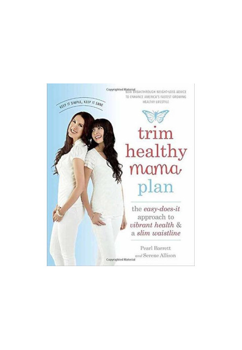 Trim Healthy Mama Plan: The Easy-Does-It Approach to Vibrant Health and a Slim Waistline