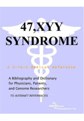 47,XYY Syndrome - A Bibliography and Dictionary for Physicians, Patients, and Genome Researchers