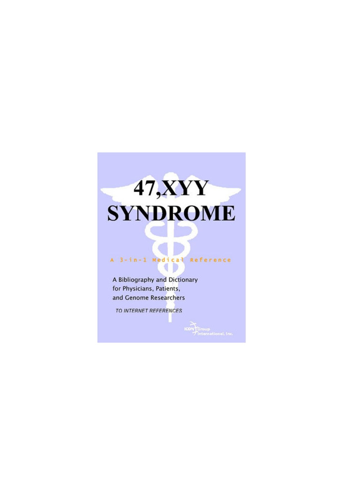 47,XYY Syndrome - A Bibliography and Dictionary for Physicians, Patients, and Genome Researchers