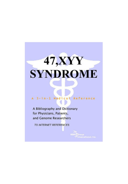 47,XYY Syndrome - A Bibliography and Dictionary for Physicians, Patients, and Genome Researchers