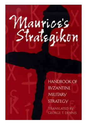 Maurice’s Strategikon. Handbook of Byzantine Military Strategy