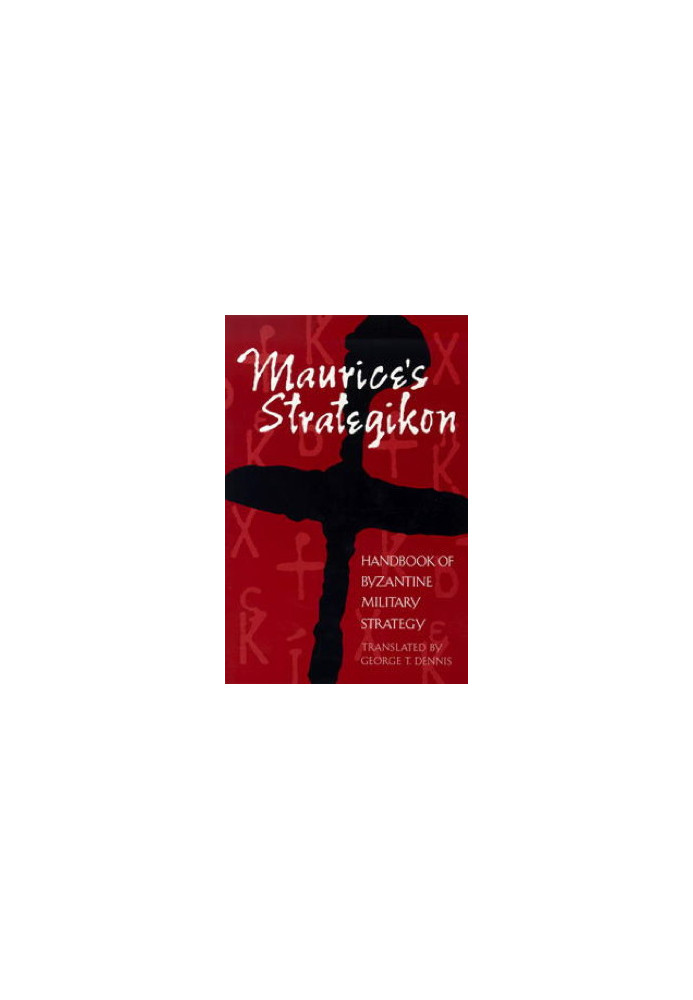 Maurice’s Strategikon. Handbook of Byzantine Military Strategy