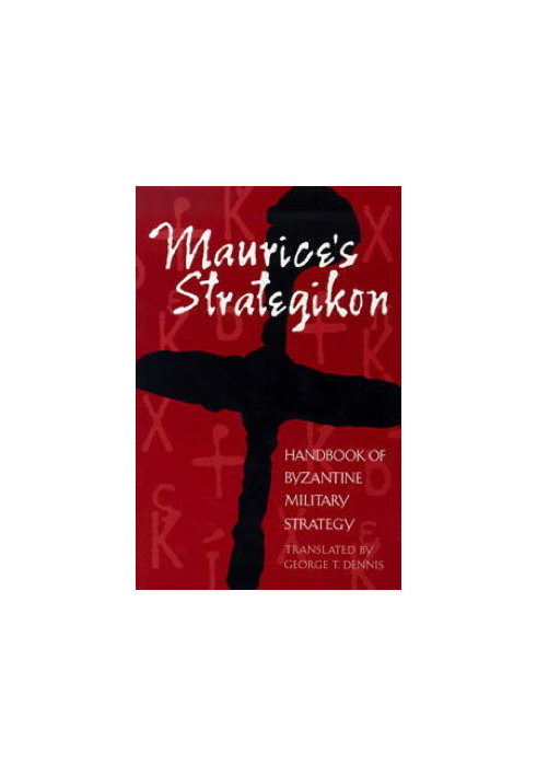 Maurice’s Strategikon. Handbook of Byzantine Military Strategy