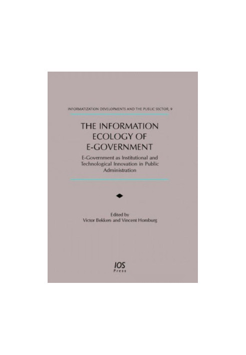 Information Ecology Of E-government: E-government As Institutional And Technological Innovation in Public Administration (Inf