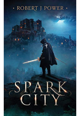 Spark City: Book One of the Spark City Cycle