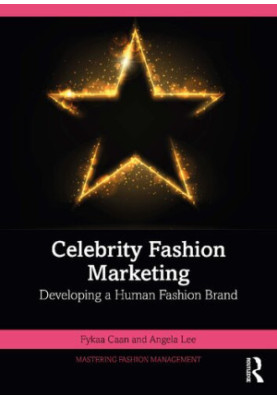 Celebrity Fashion Marketing: Developing a Human Fashion Brand (Mastering Fashion Management)