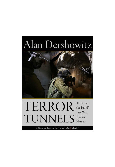 Terror Tunnels · the Case for Israel's Just War Against Hamas