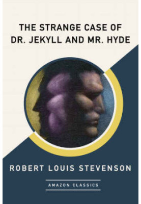 The Strange Case of Dr. Jekyll and Mr. Hyde (AmazonClassics Edition)