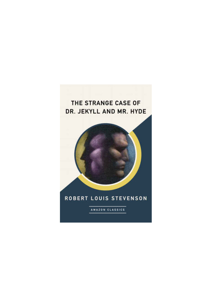 The Strange Case of Dr. Jekyll and Mr. Hyde (AmazonClassics Edition)