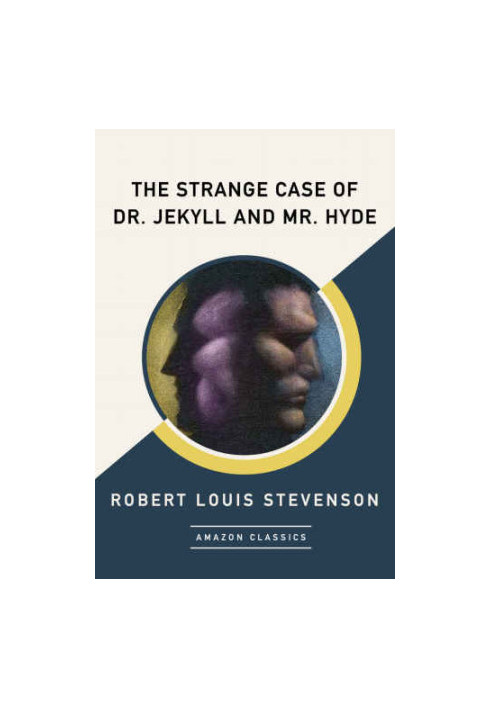 The Strange Case of Dr. Jekyll and Mr. Hyde (AmazonClassics Edition)