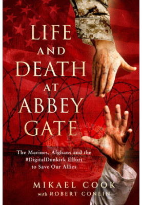 Life and Death at Abbey Gate: The Fall of Afghanistan and the Operation to Save our Allies