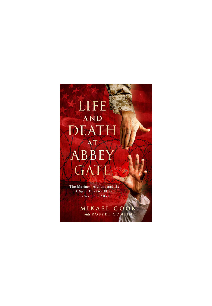 Life and Death at Abbey Gate: The Fall of Afghanistan and the Operation to Save our Allies