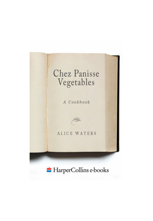 Chez Panisse Vegetables: A Cookbook