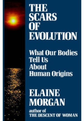 The Scars of Evolution: What our bodies tell us about human origins