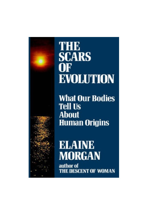 The Scars of Evolution: What our bodies tell us about human origins
