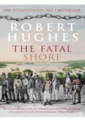 The Fatal shore: [the epic of Australia's founding]