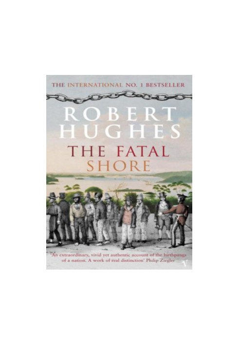 The Fatal shore: [the epic of Australia's founding]