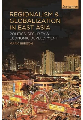 Regionalism and Globalization in East Asia: Politics, Security and Economic Development