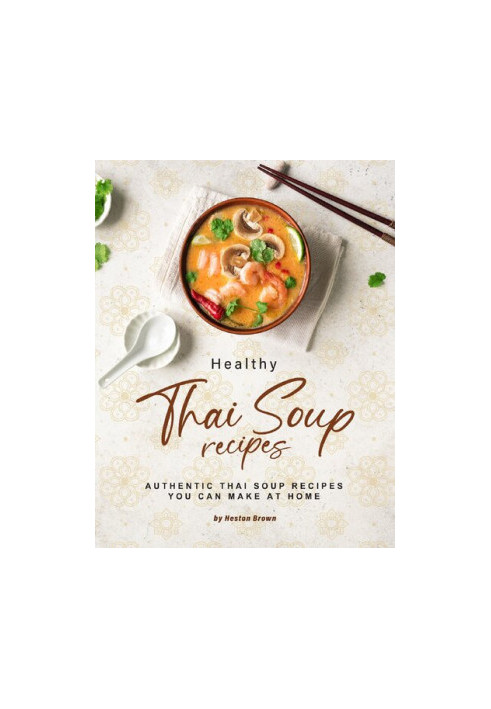 Healthy Thai Soup Recipes: Authentic Thai Soup Recipes You Can Make at Home