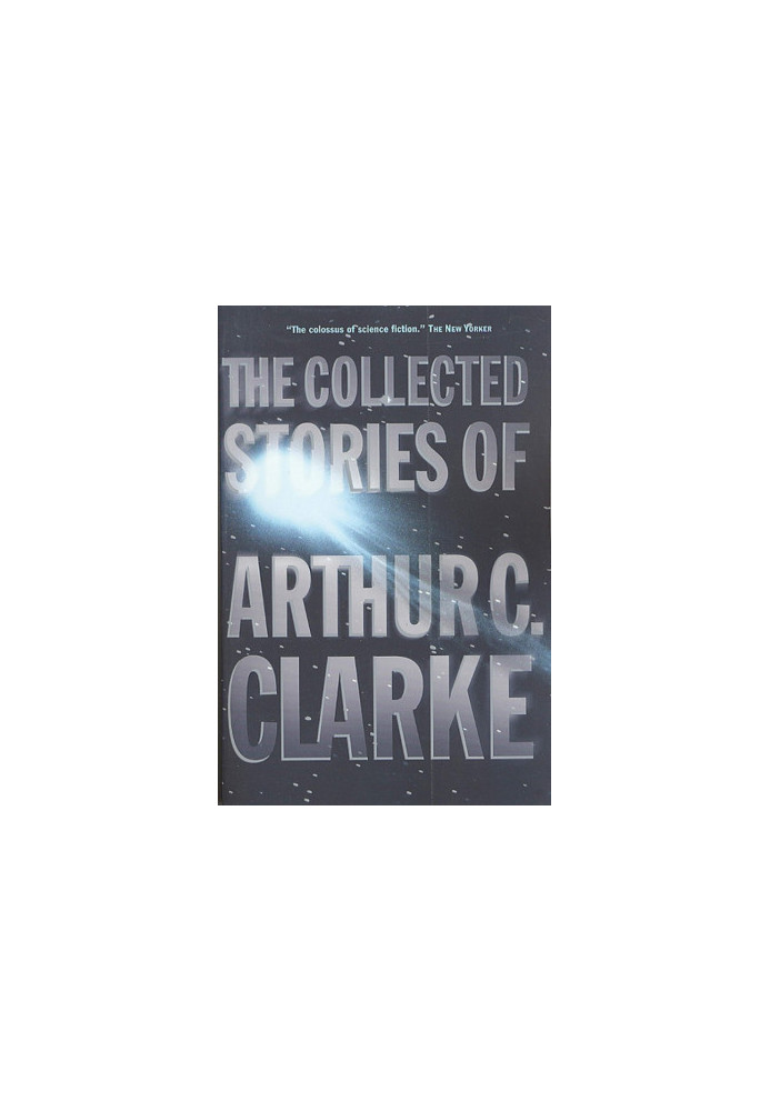 The Collected Stories of Arthur C. Clarke