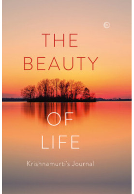 The Beauty of Life: Krishnamurti's Journal