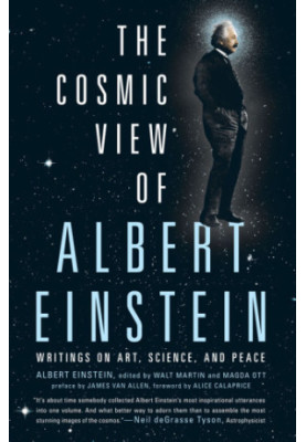 The Cosmic View of Albert Einstein: Writings on Art, Science, and Peace